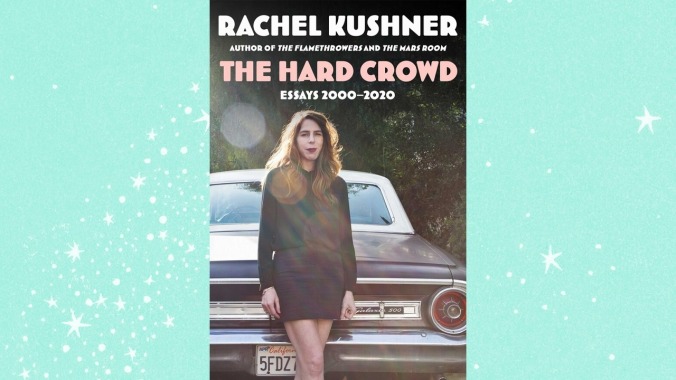 The Hard Crowd by Rachel Kushner