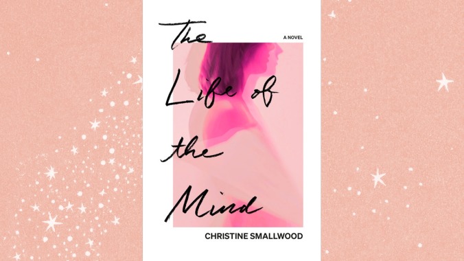 The Life Of The Mind by Christine Smallwood