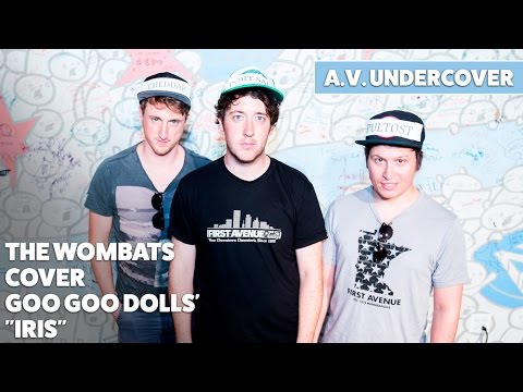 The Wombats cover Goo Goo Dolls’ “Iris”